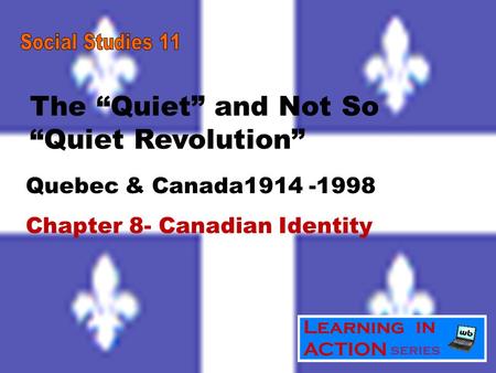 The “Quiet” and Not So “Quiet Revolution”
