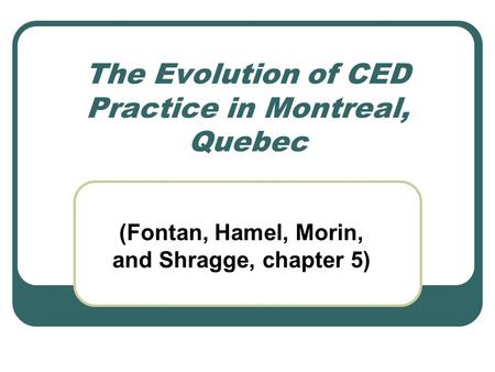 The Evolution of CED Practice in Montreal, Quebec (Fontan, Hamel, Morin, and Shragge, chapter 5)