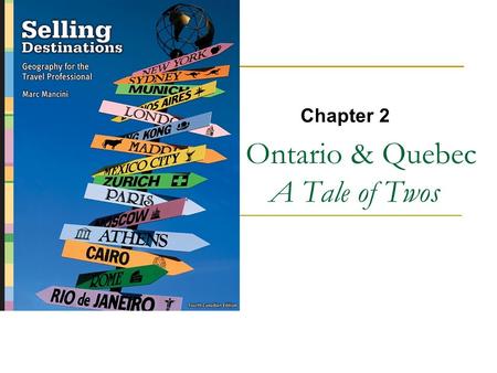Ontario & Quebec A Tale of Twos Chapter 2. Copyright © 2007 by Nelson, a division of Thomson Canada Limited 2.