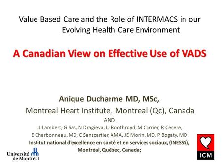 A Canadian View on Effective Use of VADS Value Based Care and the Role of INTERMACS in our Evolving Health Care Environment A Canadian View on Effective.