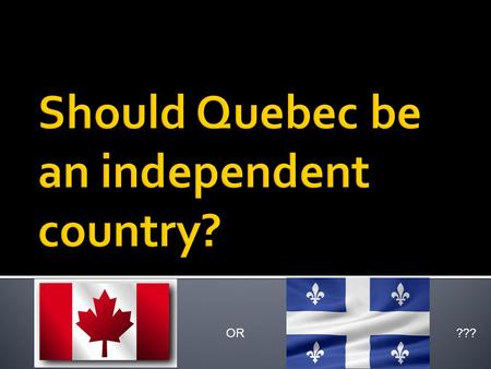 OR ???.  Quebec is Canada's largest province by area and its second-largest political division; only the territory of Nunavut is larger. Nunavut.