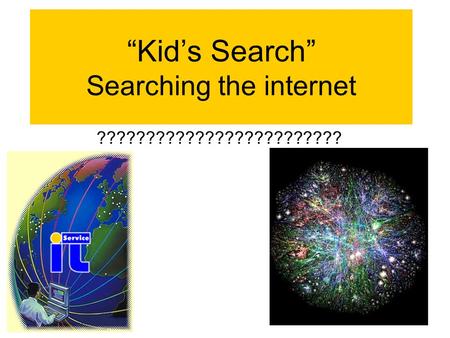 “Kid’s Search” Searching the internet ?????????????????????????
