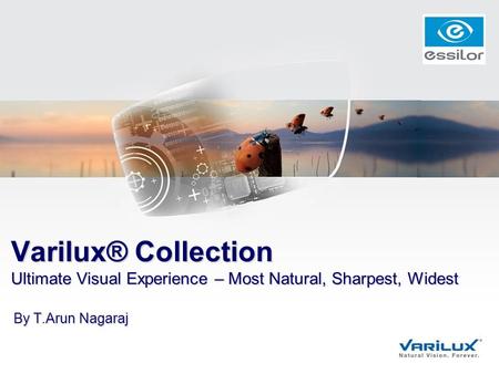 Varilux® Collection Ultimate Visual Experience – Most Natural, Sharpest, Widest By T.Arun Nagaraj.
