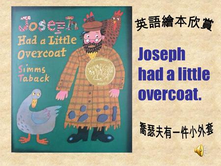 Joseph had a little overcoat. 作者 Simms Taback Joseph had a little overcoat.