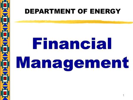 1 DEPARTMENT OF ENERGY. 2 AGENDA u Overview Financial Management Systems u Financial Management Standards u Payment u Cost Sharing and Matching u Program.