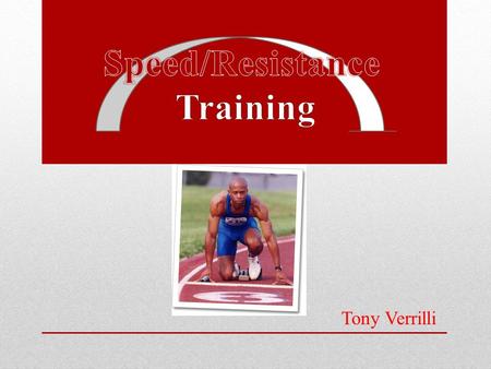 Tony Verrilli. Goals Help athletes learn proper running form and technique Help and improve speed and explosiveness Maintain and control patterns outside.