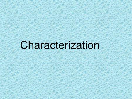 Characterization. Characterization – the way an author reveals the special qualities and personalities of a character in a story, making the character.