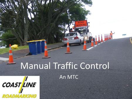 Manual Traffic Control An MTC. Traffic Control symbols/words TTM-Temporary Traffic Management MTC- Manual Traffic Controller TW 33 – Traffic Stop Go paddle.