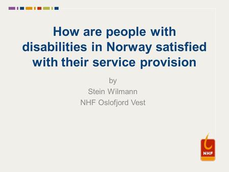 How are people with disabilities in Norway satisfied with their service provision by Stein Wilmann NHF Oslofjord Vest.