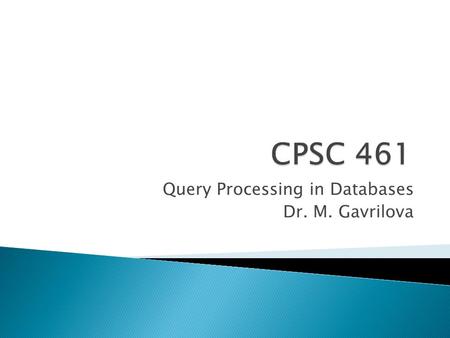 Query Processing in Databases Dr. M. Gavrilova.  Introduction  I/O algorithms for large databases  Complex geometric operations in graphical querying.