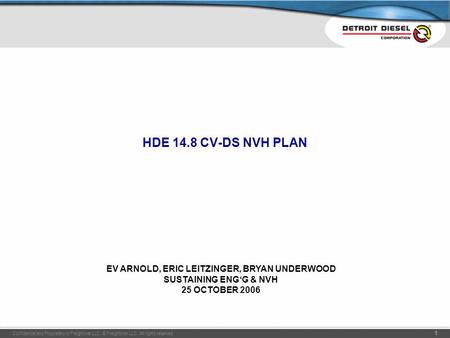 HDE 14.8 CV-DS NVH PLAN EV ARNOLD, ERIC LEITZINGER, BRYAN UNDERWOOD SUSTAINING ENG‘G & NVH 25 OCTOBER 2006.