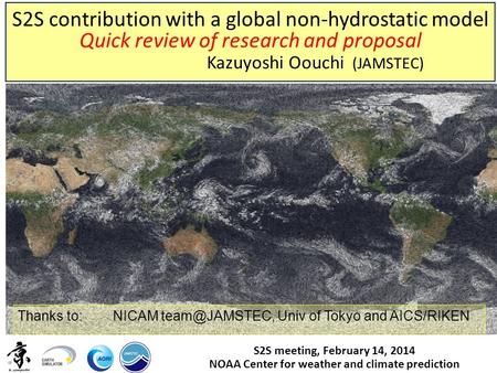 S2S meeting, February 14, 2014 NOAA Center for weather and climate prediction S2S contribution with a global non-hydrostatic model Quick review of research.