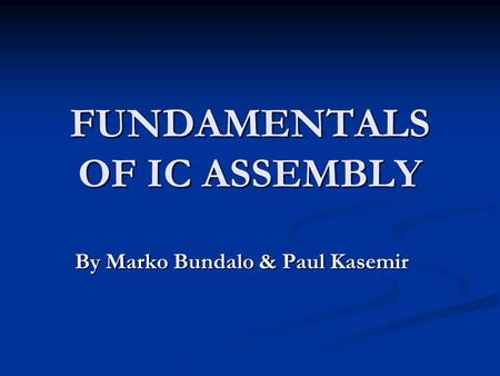 FUNDAMENTALS OF IC ASSEMBLY