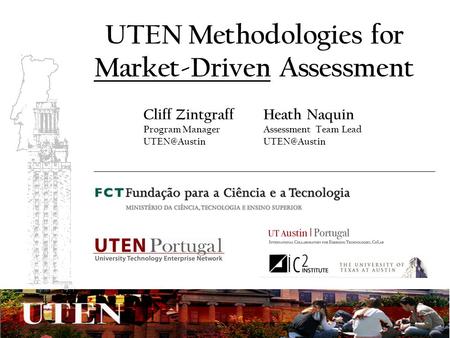 UTEN Methodologies for Market-Driven Assessment Cliff Zintgraff Program Manager Heath Naquin Assessment Team Lead