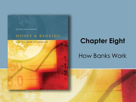 Chapter Eight How Banks Work. Copyright © Houghton Mifflin Company. All rights reserved.8 | 2 A bank is a financial intermediary that accepts deposits.