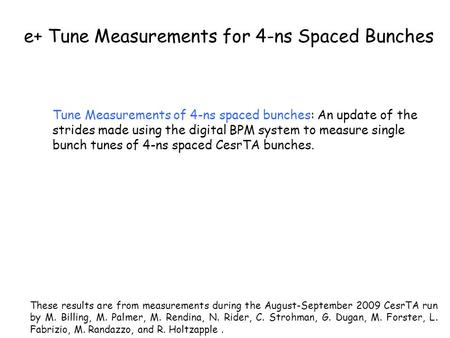 E+ Tune Measurements for 4-ns Spaced Bunches Tune Measurements of 4-ns spaced bunches: An update of the strides made using the digital BPM system to measure.