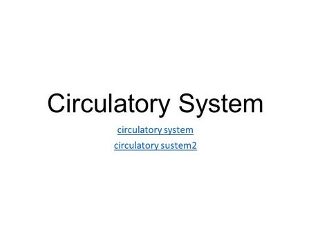 Circulatory System circulatory system circulatory sustem2.