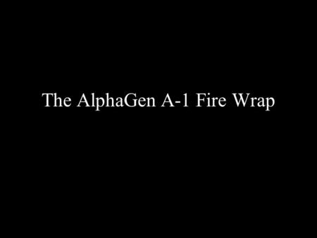 AlphaGen 319-472- 3570 The AlphaGen A-1 Fire Wrap.