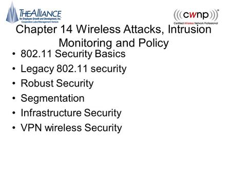 Chapter 14 Wireless Attacks, Intrusion Monitoring and Policy
