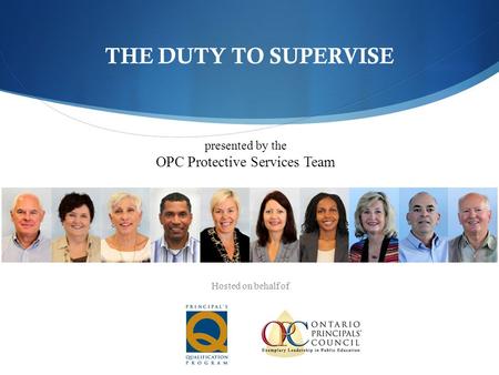THE DUTY TO SUPERVISE presented by the OPC Protective Services Team Hosted on behalf of.