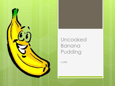 Uncooked Banana Pudding Luke. Original recipe  8 ounces of sour cream  1 (8 ounces) container of frozen whipped topping thawed  1 (5 ounce) package.