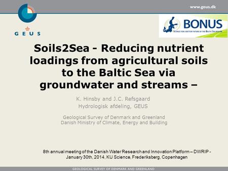 Geological Survey of Denmark and Greenland Danish Ministry of Climate, Energy and Building Soils2Sea - Reducing nutrient loadings from agricultural soils.