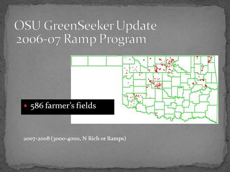 586 farmer’s fields 2007-2008 (3000-4000, N Rich or Ramps)