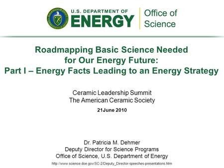 Ceramic Leadership Summit The American Ceramic Society 21June 2010 Roadmapping Basic Science Needed for Our Energy Future: Part I – Energy Facts Leading.