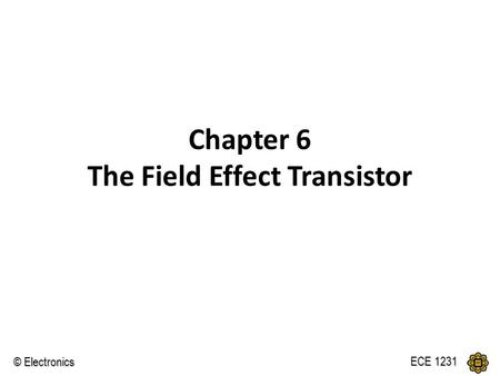 Chapter 6 The Field Effect Transistor