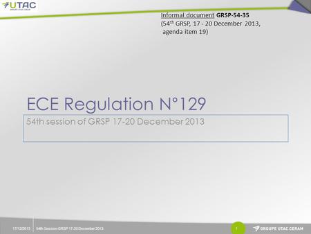 ECE Regulation N°129 17/12/201354th Session GRSP 17-20 December 20131 54th session of GRSP 17-20 December 2013 Informal document GRSP-54-35 (54 th GRSP,