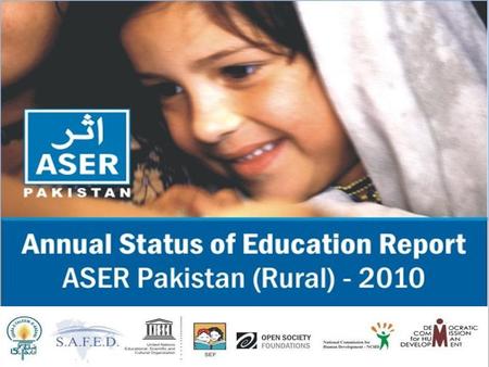 ASER PAKISTAN ASER - The Annual Status of Education Report (ASER) is a survey of the quality of education. ASER seeks to fill a gap in educational data.