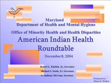 December December 8, 2004 Department of Health and Mental Hygiene Office of Minority Health and Health Disparities Maryland Robert L. Ehrlich, Jr., Governor.