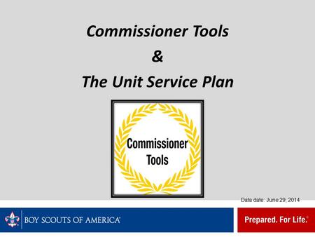 Commissioner Tools & The Unit Service Plan Data date: June 29, 2014.
