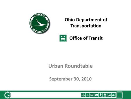 Ohio Department of Transportation Office of Transit Urban Roundtable September 30, 2010 1.