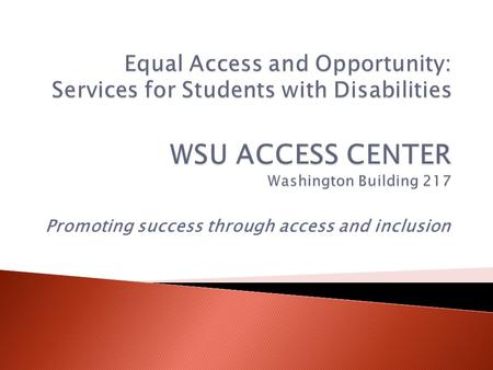 Promoting success through access and inclusion.  All universities/colleges have offices that provide services to students with documented disabilities.