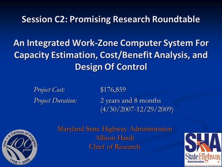 Session C2: Promising Research Roundtable An Integrated Work-Zone Computer System For Capacity Estimation, Cost/Benefit Analysis, and Design Of Control.