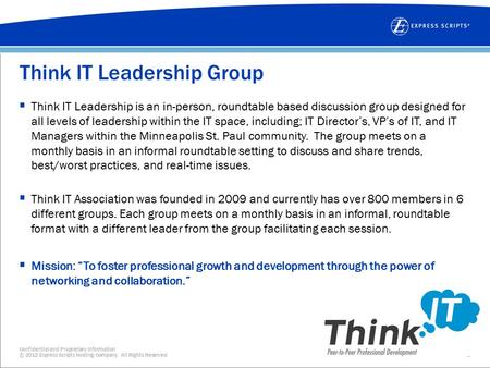 Confidential and Proprietary Information © 2012 Express Scripts Holding Company. All Rights Reserved.1 Think IT Leadership Group  Think IT Leadership.