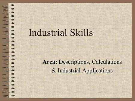 Industrial Skills Area: Descriptions, Calculations & Industrial Applications.