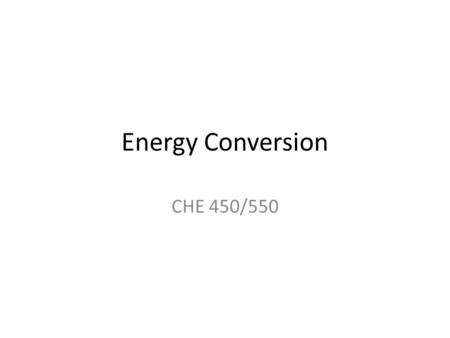 Energy Conversion CHE 450/550. Ideal Gas Basics and Heat Capacities - I Ideal gas: – a theoretical gas composed of a set of non-interacting point particles.