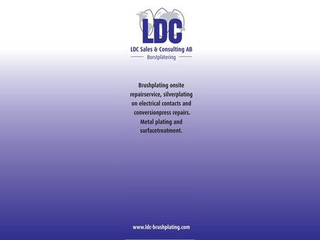 2 LDC borstplätering Tel: +46 248 17440 Brush plating in the valveseat pockets for corrosion protection.