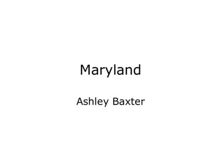Maryland Ashley Baxter. States that Border ♥ There are a few states that border Maryland. They are: ♥ Virginia ♥ West Virginia ♥ Delaware ♥ Pennsylvania.