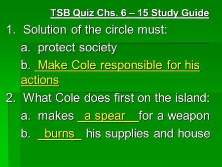 TSB Quiz Chs. 6 – 15 Study Guide 1. Solution of the circle must: a. protect society b. Make Cole responsible for his actions 2. What Cole does first on.