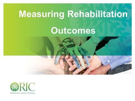 Measuring Rehabilitation Outcomes. 2 Objectives 1.Describe the importance and benefits of using classification schemes and outcome measures to evaluate.