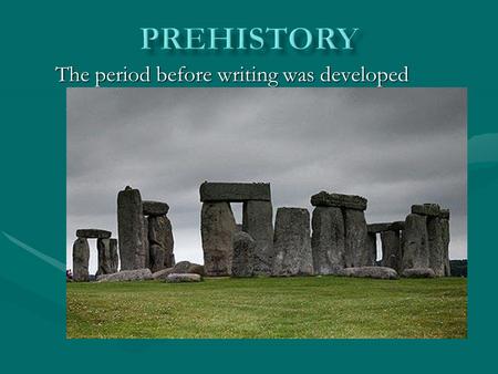 The period before writing was developed