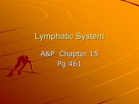 Lymphatic System A&P Chapter 15 Pg 461. Introduction Consists of : lymph, lymph vessels, lymph nodes, and lymph tissue.