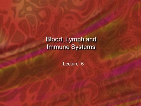 Lecture 6 Blood, Lymph and Immune Systems. Blood hem/o and hemat/o plasma - 55% formed elements - 45% serum - plasma without clotting proteins.