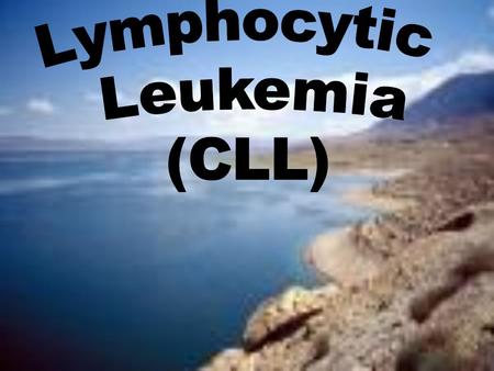 Chronic Lymphocytic Leukemia (CLL).