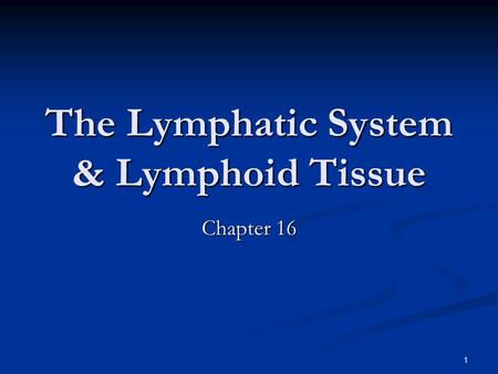 The Lymphatic System & Lymphoid Tissue