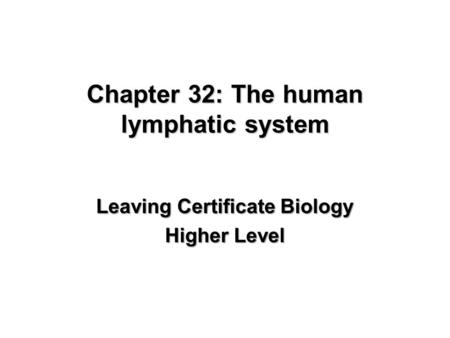 Chapter 32: The human lymphatic system Leaving Certificate Biology Higher Level.