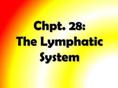 Chpt. 28: The Lymphatic System. Study of the Lymphatic System will involve three main areas: 1.The Lymphatic System 2.The Formation of Lymph 3.The functions.